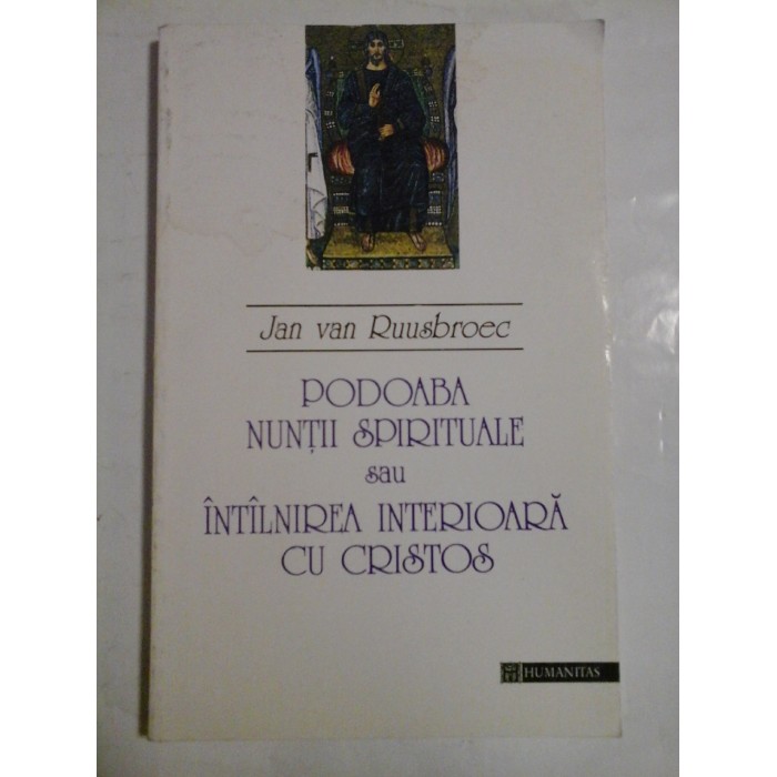 Podoaba nuntii spirituale sau intilnirea-interioara-cu-Cristos - Jan van Ruusbroec Podoaba nuntii spirituale sau intilnirea-interioara-cu-Cristos - Jan van Ruusbroec